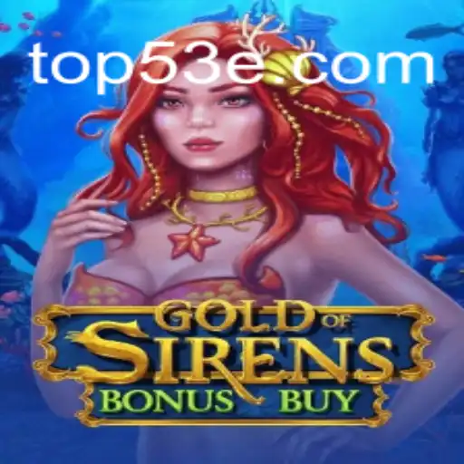 Descubra o Mundo de GoldofSirensBonusBuy: Uma Jornada Épica no Universo de 53E.COM